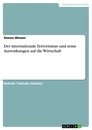 Titel: Der internationale Terrorismus und seine Auswirkungen auf die Wirtschaft