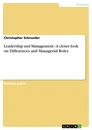 Titel: Leadership and Management - A closer look on Differences and Managerial Roles
