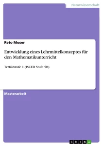 Titel: Entwicklung eines Lehrmittelkonzeptes für den Mathematikunterricht