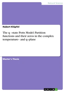 Title: The q –state Potts Model: Partition functions and their zeros in the complex temperature– and q–plane