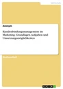 Titel: Kundenbindungsmanagement im Marketing. Grundlagen, Aufgaben und Umsetzungsmöglichkeiten
