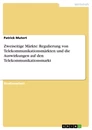 Title: Zweiseitige Märkte: Regulierung von Telekommunikationsmärkten und die Auswirkungen auf den Telekommunikationsmarkt