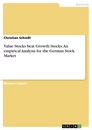 Titre: Value Stocks beat Growth Stocks: An empirical Analysis for the German Stock Market