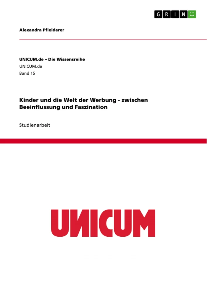 Titre: Kinder und die Welt der Werbung - zwischen Beeinflussung und Faszination