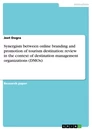 Titel: Synergism between online branding and promotion of tourism destination: review in the context of destination management organizations (DMOs)