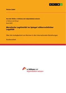 Title: Moralische Legitimität im Spiegel völkerrechtlicher Legalität