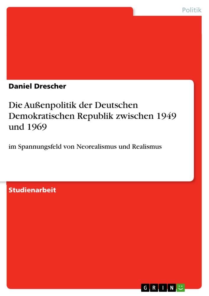 Title: Die Außenpolitik der Deutschen Demokratischen Republik zwischen 1949 und 1969