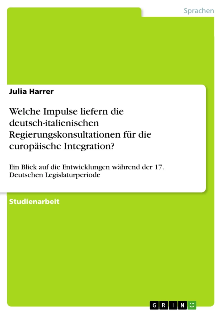 Titel: Welche Impulse liefern die deutsch-italienischen Regierungskonsultationen für die europäische Integration?