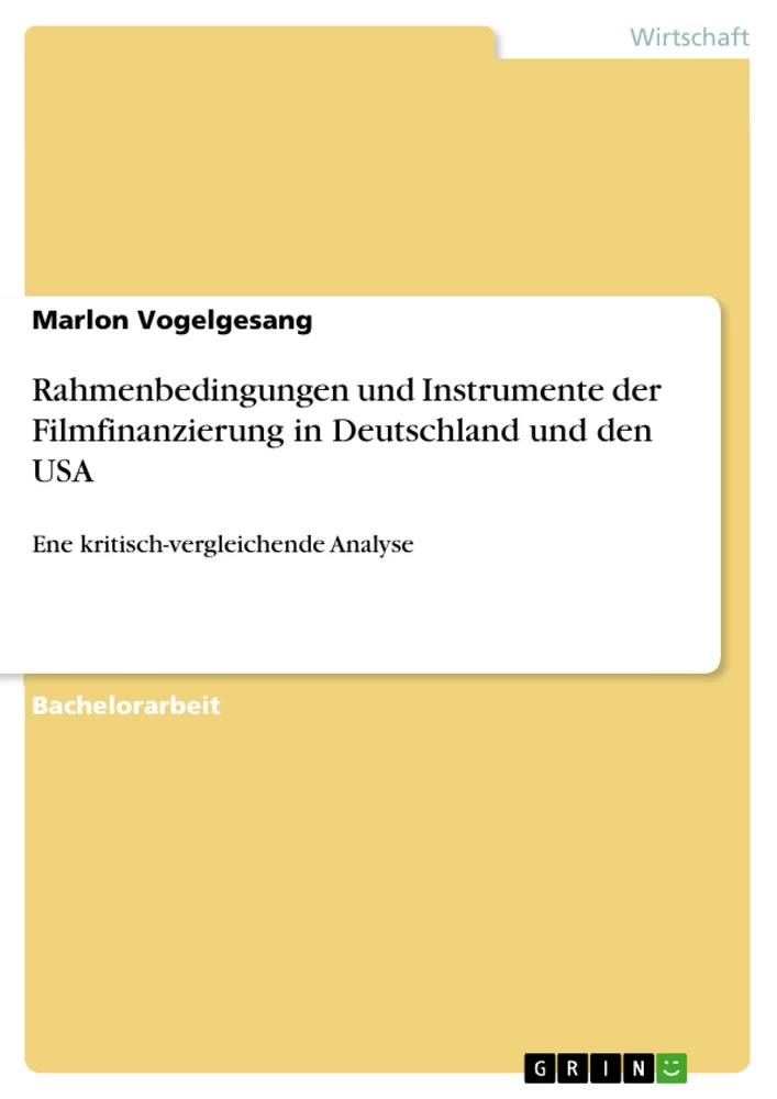 Titel: Rahmenbedingungen und Instrumente der Filmfinanzierung in Deutschland und den USA
