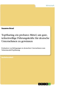 Titel: TopSharing ein probates Mittel, um gute, teilzeitwillige Führungskräfte für deutsche Unternehmen zu gewinnen