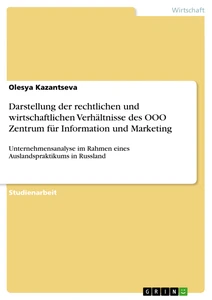 Titel: Darstellung der rechtlichen und wirtschaftlichen Verhältnisse des OOO Zentrum für Information und Marketing