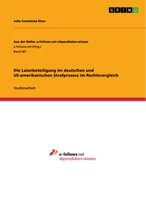 Titre: Die Laienbeteiligung im deutschen und US-amerikanischen Strafprozess im Rechtsvergleich