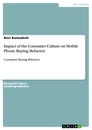Titel: Impact of the Consumer Culture on Mobile Phone Buying Behavior