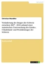 Titre: Veränderung des Images der Schweiz zwischen 2007 - 2010 anhand einer statistischen Untersuchung des Länder-, Urlaubsland- und Produktimages der Schweiz