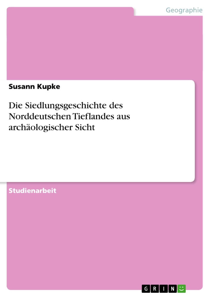 Titre: Die Siedlungsgeschichte des Norddeutschen Tieflandes aus archäologischer Sicht