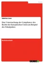 Titel: Eine Untersuchung der Compliance des Rechts der Europäischen Union am Beispiel des Fiskalpaktes