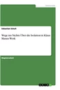 Title: Wege ins Nichts: Über die Isolation in Klaus Manns Werk