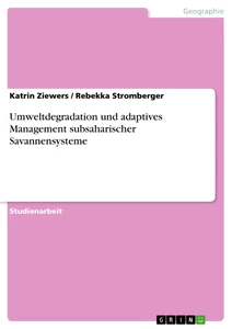 Titel: Umweltdegradation und adaptives Management subsaharischer Savannensysteme