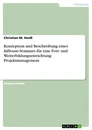 Titel: Konzeption und Beschreibung eines InHouse-Seminars für eine Fort- und Weiterbildungseinrichtung: Projektmanagement