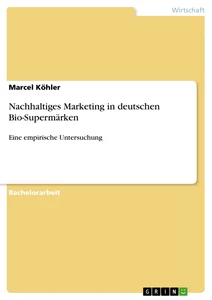 Titel: Nachhaltiges Marketing in deutschen Bio-Supermärken