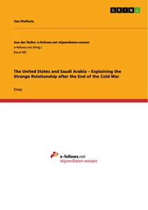 Title: The United States and Saudi Arabia – Explaining the Strange Relationship after the End of the Cold War