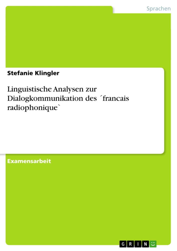 Titel: Linguistische Analysen zur Dialogkommunikation des ´francais radiophonique`