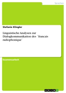 Titre: Linguistische Analysen zur Dialogkommunikation des ´francais radiophonique`