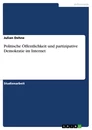Titel: Politische Öffentlichkeit und partizipative Demokratie im Internet