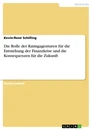 Titel: Die Rolle der Ratingagenturen für die Entstehung der Finanzkrise und die Konsequenzen für die Zukunft