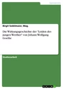 Titre: Die Wirkungsgeschichte der "Leiden des jungen Werther" von Johann Wolfgang Goethe