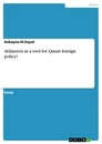 Titel: Al-Jazeera as a tool for Qatari foreign policy?