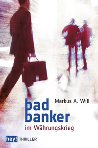 Titel: Bad Banker im Währungskrieg