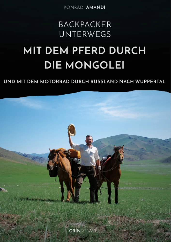 Title: Backpacker unterwegs: Mit dem Pferd durch die Mongolei und mit dem Motorrad durch Russland nach Wuppertal