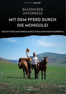 Title: Backpacker unterwegs: Mit dem Pferd durch die Mongolei und mit dem Motorrad durch Russland nach Wuppertal