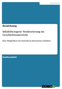 Titel: Inhaltsbezogene Strukturierung im Geschichtsunterricht