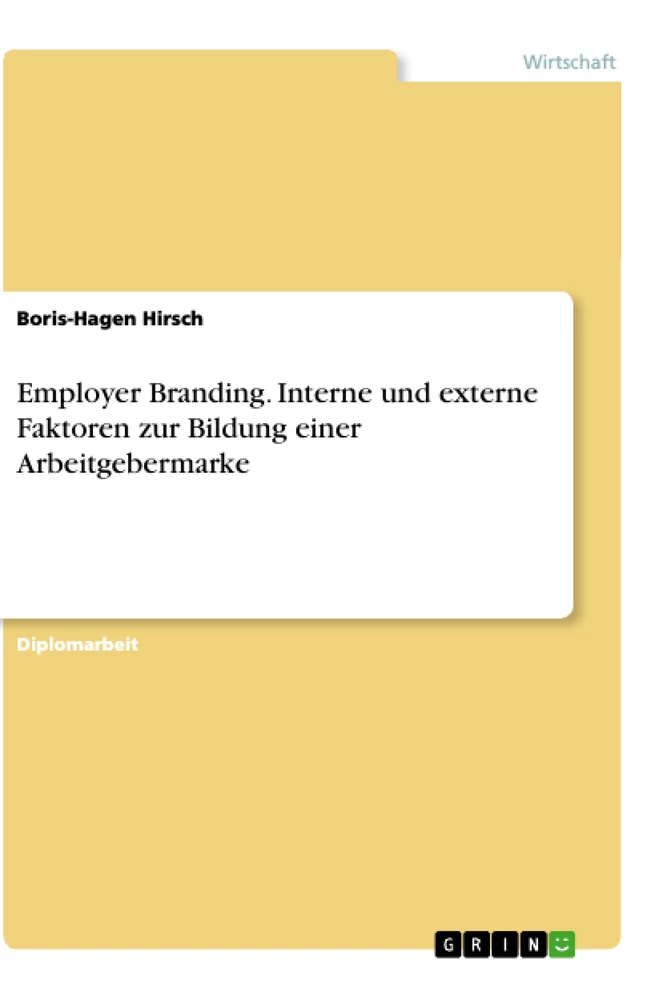 Titel: Employer Branding. Interne und externe Faktoren zur Bildung einer Arbeitgebermarke