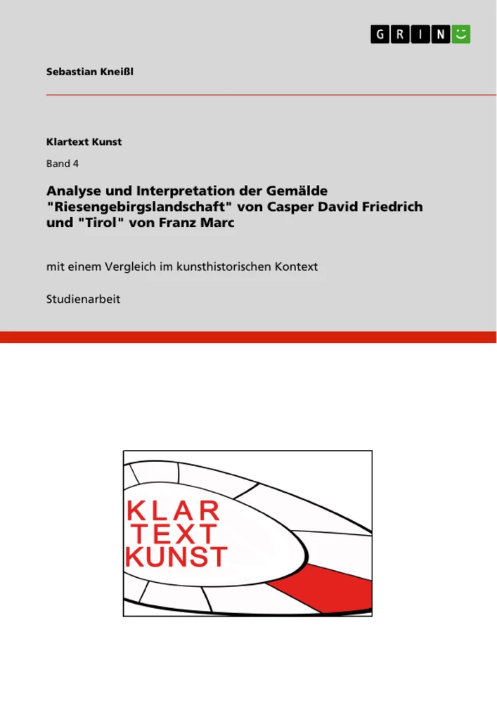 Titel: Analyse und Interpretation der Gemälde "Riesengebirgslandschaft" von Casper David Friedrich und "Tirol" von Franz Marc