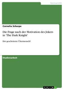 Titel: Die Frage nach der Motivation des Jokers in 'The Dark Knight'