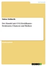 Title: Der Handel mit CO2-Zertifikaten - Strukturen, Chancen und Risiken