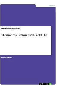 Titel: Therapie von Demenz durch Tablet-PCs