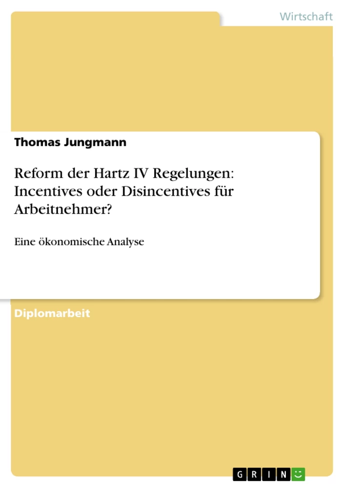 Titel: Reform der Hartz IV Regelungen: Incentives oder Disincentives für Arbeitnehmer? 