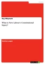 Title: What is New Labour's Constitutional legacy?