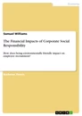 Title: The Financial Impacts of Corporate Social Responsibility