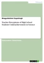 Titel: Teacher Perceptions of High School Students Underachievement in Science
