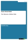 Title: The Memoirs of Babur Shah