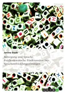 Titre: Bewegung und Sprache. Psychomotorische Förderansätze bei Sprachentwicklungsstörungen
