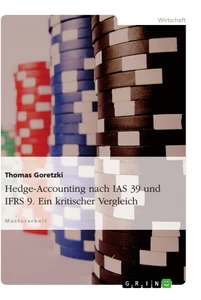 Title: Hedge-Accounting nach IAS 39 und IFRS 9. Ein kritischer Vergleich