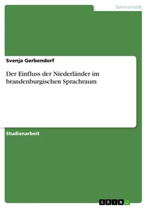 Título: Der Einfluss der Niederländer im brandenburgischen Sprachraum