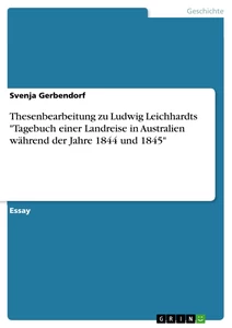 Titre: Thesenbearbeitung zu Ludwig Leichhardts "Tagebuch einer Landreise in Australien während der Jahre 1844 und 1845"
