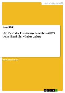Title: Das Virus der Infektiösen Bronchitis (IBV) beim Haushuhn (Gallus gallus)